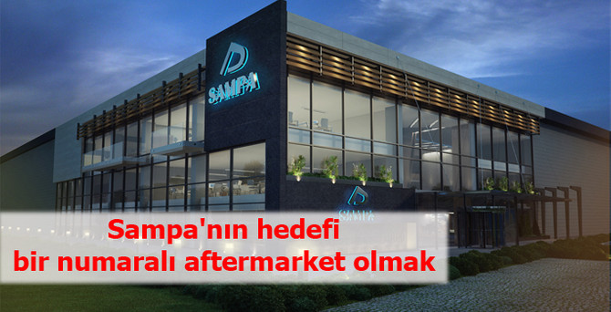 Sampa'nın hedefi bir numaralı aftermarket olmak
