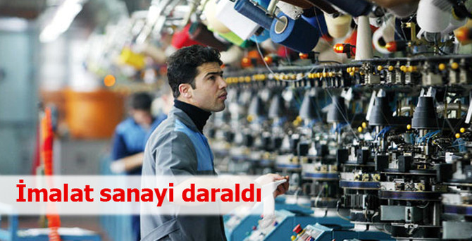 İmalat sanayi daraldı