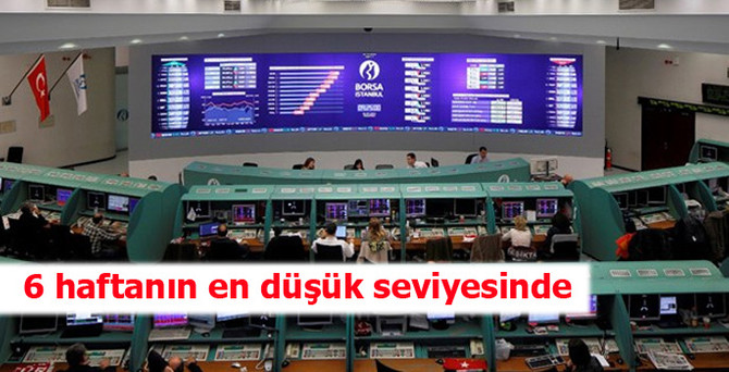 Borsa, 6 haftanın en düşük seviyesinde