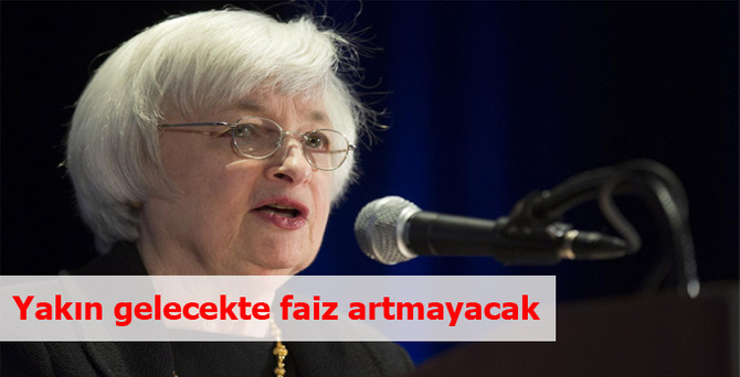 Yakın gelecekte faiz artmayacak