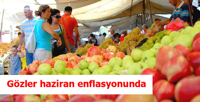 Gözler haziran enflasyonunda