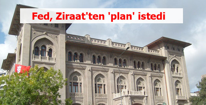 Fed, Ziraat Bankası'ndan 'plan' istedi