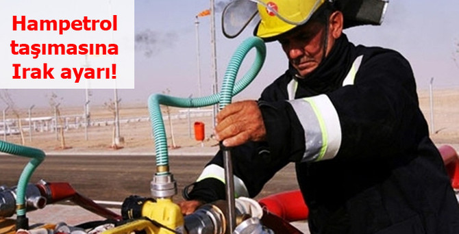 Hampetrol taşımasına Irak ayarı