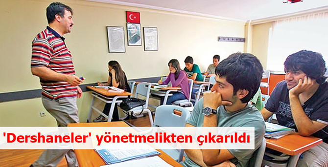 ''Dershaneler'' yönetmelikten çıkarıldı
