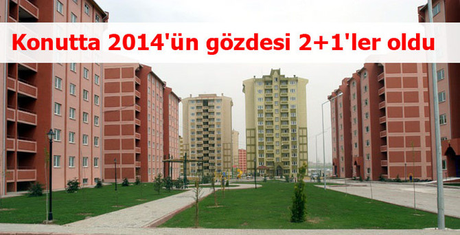 Konutta 2014'ün gözdesi 2+1'ler oldu