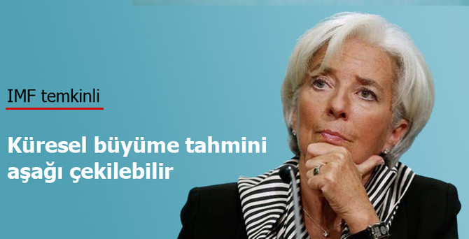 Küresel büyüme tahmini aşağı çekilebilir