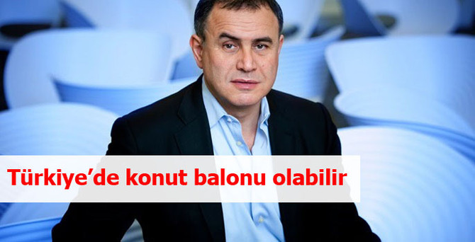 Roubini: Türkiye’de konut balonu olabilir