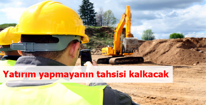 Yatırım yapmayanın tahsisi kalkacak