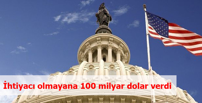 İhtiyacı olmayana 100 milyar dolar verdi