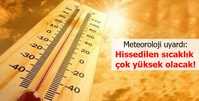 Meteorolojiden sıcaklık ve yüksek nem uyarısı!