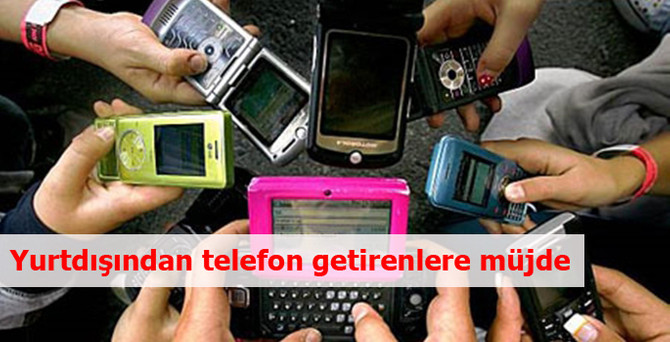 Yurtdışından getirilen telefonlar için kayıt süresi uzatıldı