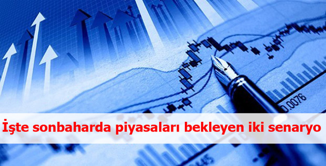İşte sonbaharda piyasaları bekleyen iki senaryo