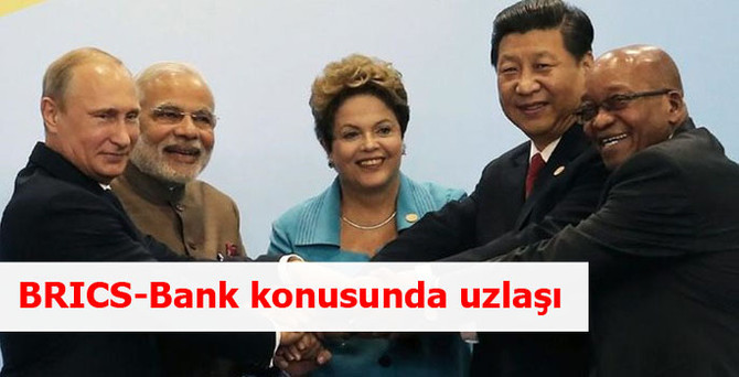 BRICS-Bank konusunda uzlaşı