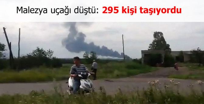 Malezya uçağı düştü: 295 kişi taşıyordu