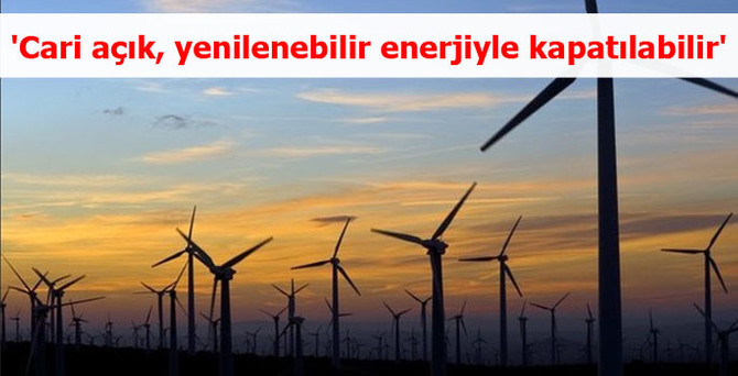'Cari açık, yenilenebilir enerjiyle kapatılabilir'