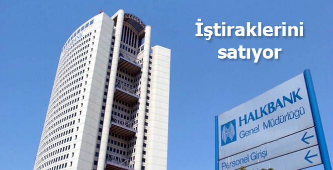Halkbank iştiraklerini satıyor