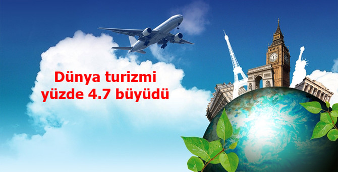 Dünya turizmi yüzde 4,7 büyüdü