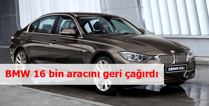 BMW Çin'deki 16 bin aracını geri çağırdı