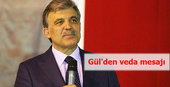 Gül'den veda mesajı