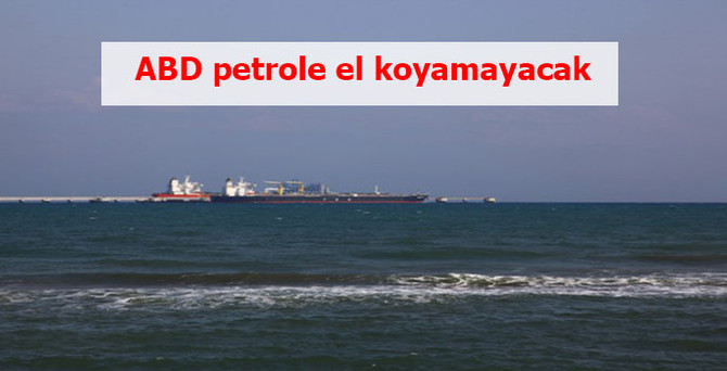 ABD petrole el koyamayacak