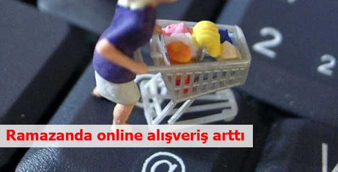 Ramazanda online alışveriş arttı
