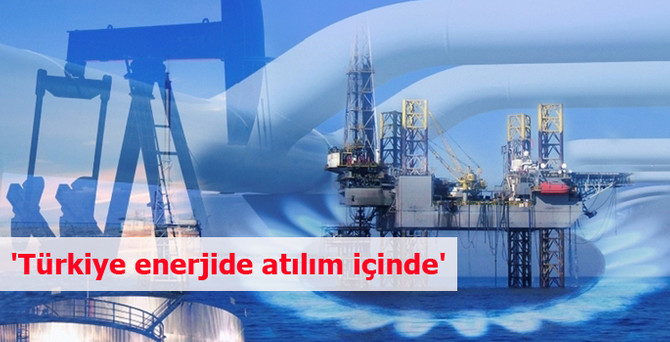'Türkiye enerjide atılım içinde'