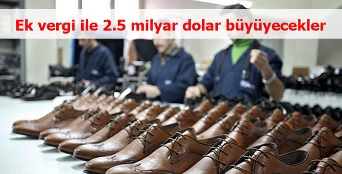Ek vergi ile 2.5 milyar dolar büyüyecekler