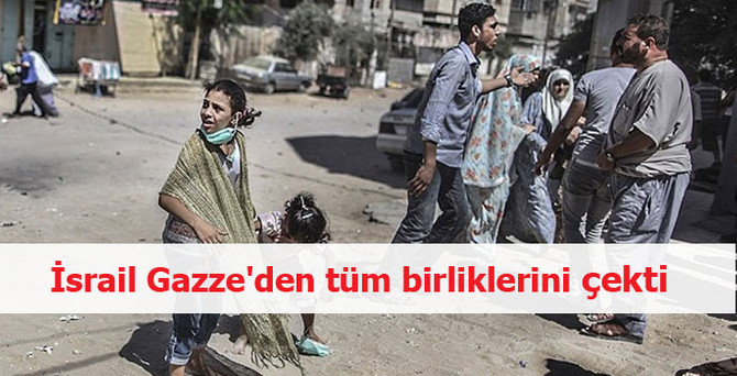 İsrail Gazze'den tüm birliklerini çekti