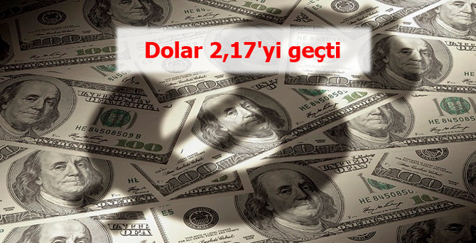 Dolar 2,17'yi geçti