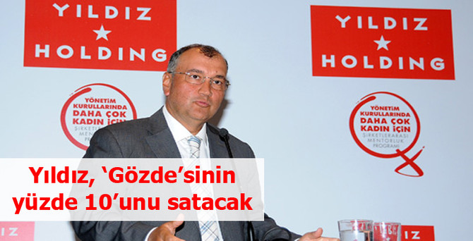 Yıldız, ‘Gözde’sinin yüzde 10’unu satacak