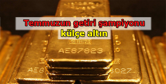 Temmuzda en çok külçe altın kazandırdı