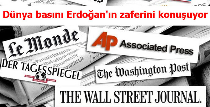 Dünya basını Erdoğan'ın zaferini konuşuyor