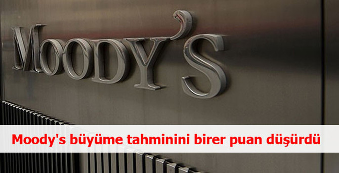 Moody's büyüme tahminini birer puan düşürdü