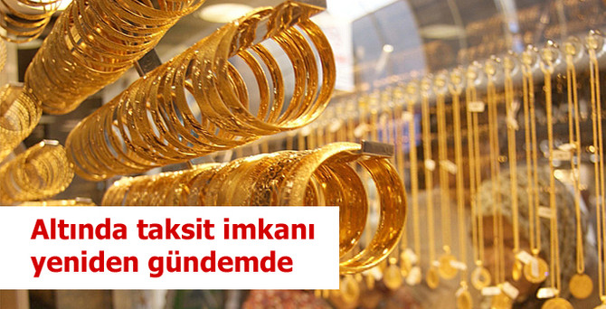 Altında taksit imkanı yeniden gündemde