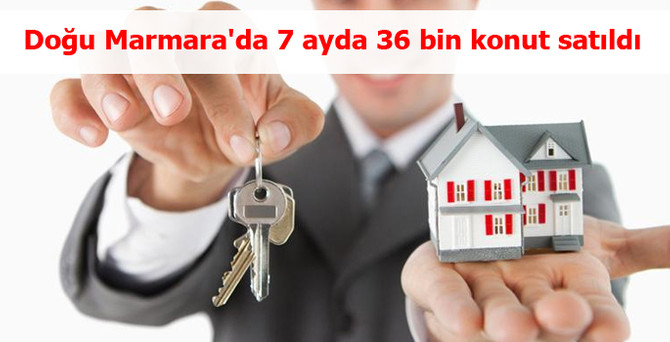Doğu Marmara'da 7 ayda 36 bin konut satıldı
