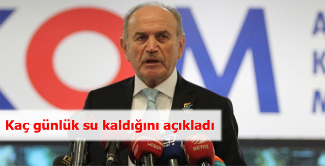 Kaç günlük su kaldığını açıkladı