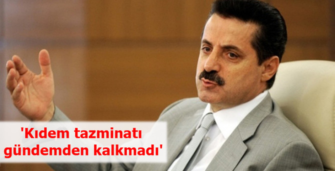 Bakan Çelik'ten kıdem tazminatı açıklaması