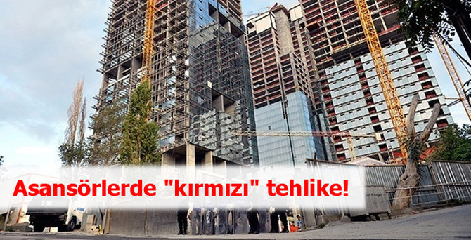 Asansörlerde "kırmızı" tehlike!