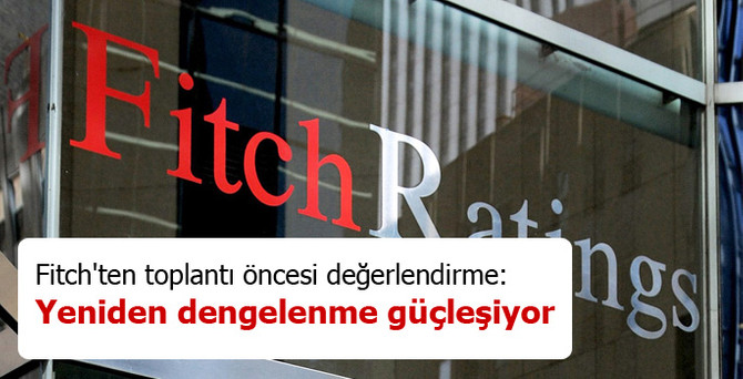 Fitch: Yeniden dengelenme güçleşiyor