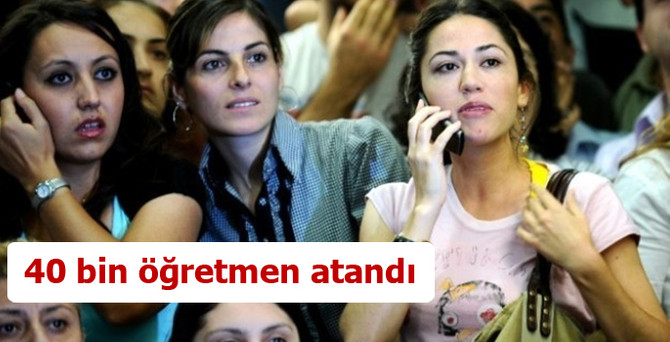 40 bin öğretmen atandı