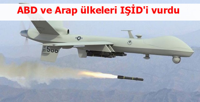 ABD ve Arap ülkeleri IŞİD'i vurdu