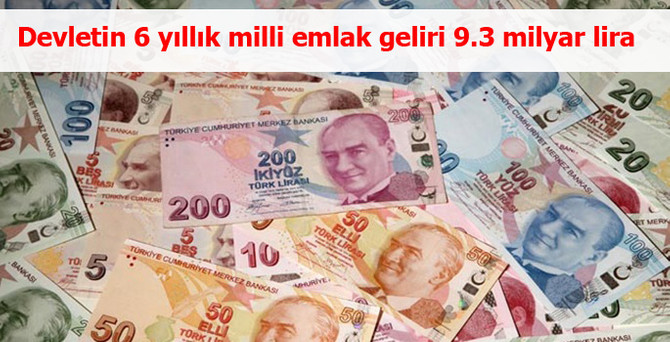 Devletin 6 yıllık milli emlak geliri 9.3 milyar lira