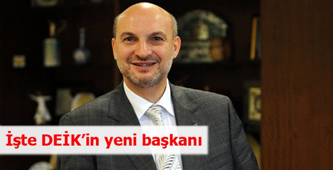 İşte DEİK'in yeni başkanı