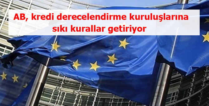 AB, kredi derecelendirme kuruluşlarına sıkı kurallar getiriyor