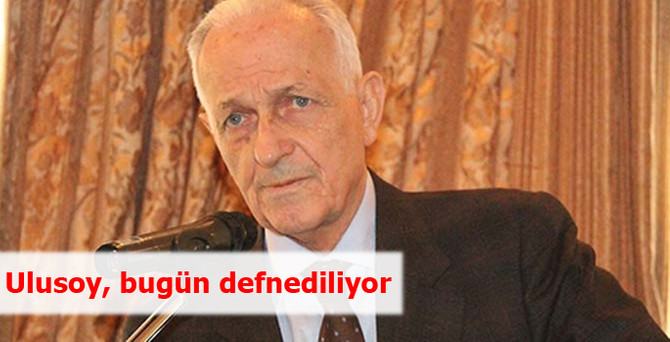 Ali Osman Ulusoy, bugün defnediliyor