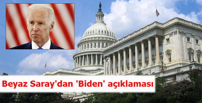 Beyaz Saray'dan 'Biden' açıklaması