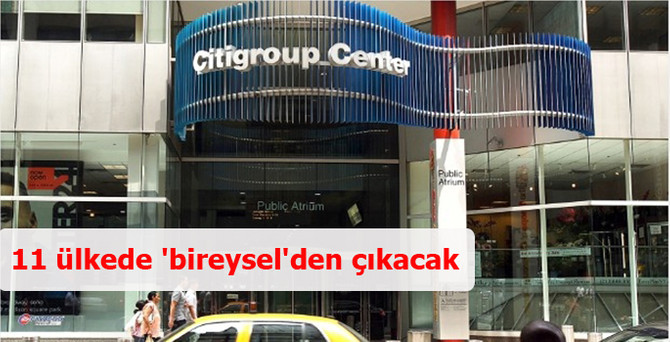 Citigroup 11 ülkede bireysel bankacılıktan çıkacak