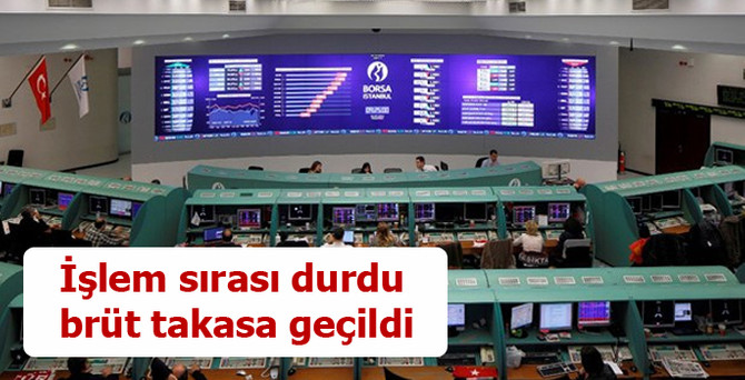 İşlem sırası durdu, brüt takasa geçildi