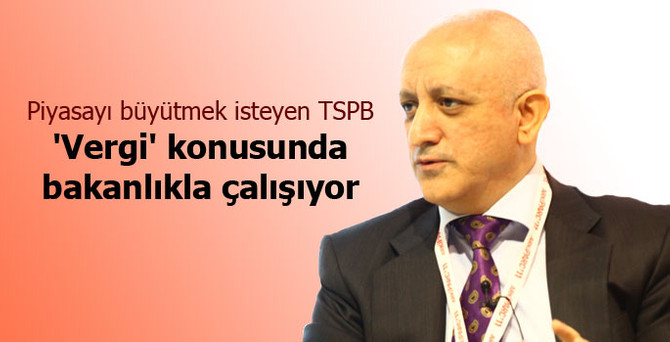 TSPB 'vergi' konusunda bakanlıkla çalışıyor