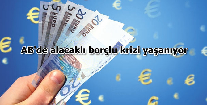 AB'de alacaklı borçlu krizi yaşanıyor